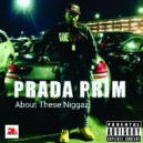 Prada Prim - About These Niggaz (Original Mix)