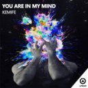 Kemife - You Are In My Mind