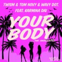 Twism & Tom Novy & Wavy Dot. feat. Karmina Dai - Your Body