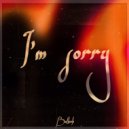 БАЛЛАК - I`m sorry