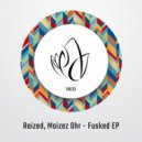 Moizez Ohr, Raized - Fusked