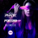 Phadix & Fuelized - Blinded