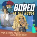 Tyga ft. Curtis Roach - Bored In The House (Skyjet & Sam Remix)