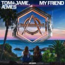 Tom & Jame, Æmes - My Friend