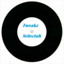 Tweakz - Selectah