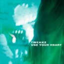 Tweakz - Use Your Heart