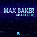 Max Baker - Shake It