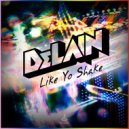 DeLAIN - Like YO Shake (Original Mix)
