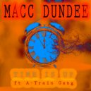 Macc Dundee & A-Train Gang - Time is Up (feat. A-Train Gang)