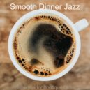 Smooth Dinner Jazz - Ambiance for Boutique Cafes
