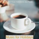 Coffee House Instrumental Jazz Playlist - Mood for Holidays - Uplifting Piano and Alto Sax Duo