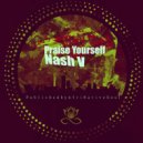 Nash V - Praise Yourself (Original Mix)
