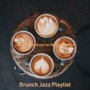 Brunch Jazz Playlist - Extraordinary Music for Holidays