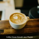 Coffee House Smooth Jazz Playlist - Subtle Ambience for Coffee Shops