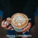 Morning Coffee Playlist - Relaxed Moment for Classy Restaurants ()