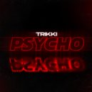 TRIKKI - Psycho