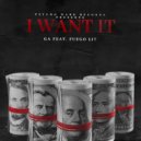 GA & Fuego Lit - I Want It (feat. Fuego Lit) ()