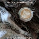 Musica para Relajante - Laid-back Atmosphere for Boutique Cafes