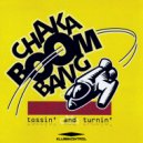 Chaka Boom Bang - Tossin' And Turnin'