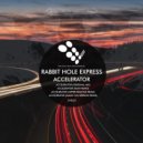 Rabbit Hole Express - Accelerator