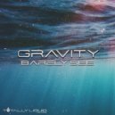 Gravity - Barely See