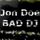 Jon Doe - Bad DJ