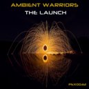 Ambient Warriors - Get Ready For The Launch