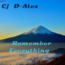 Cj D-Alex - Remember Everything