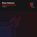 Ross Homson - Politically Incorrect