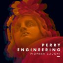 Perry Engineering - Pioneer Caught
