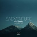 Sadventure feat. Fenmore - All You Ever Said