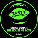 Disko Junkie - The House Of Love