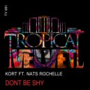 KORT Ft Nats Rochelle - Don't Be Shy