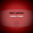 Knight Warriors - Tamburo D\'amore (Original Mix)