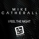 Mike Catherall - I Feel The Night (Mike & Georgies Tech House Inst.)