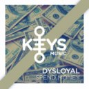 Dysloyal - Spend Money (Original Mix)