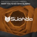 Tycoos & Sandro Mireno feat. Alaera - Want You To Go