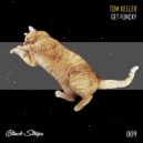 Tom Keller - Get Funcky (Original Mix)