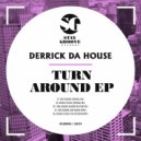 Derrick Da House - Turn Around