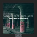 Gabriel Slick, Briel Hollm - House Music Is The Answer (Exdented Mix)