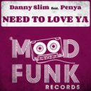 Danny Slim, Penya - Need To Love Ya (Radio Edit)