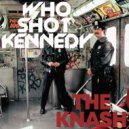 Who Shot Kennedy - The Knash (Original Mix)