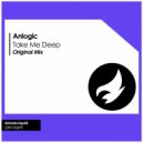 Anlogic - Take Me Deep