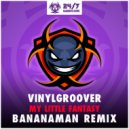 Vinylgroover - My Little Fantasy (Bananaman Radio Edit)