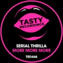 Serial Thrilla - More More More