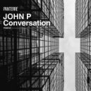 John P - Conversation