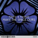 Martz & Madrid - Make The Space Ours