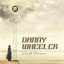 Danny Wheeler - Lucid Dreams
