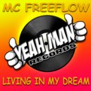 MC Freeflow - Living In My Dreams