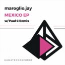 Maroglio.Jay - Mexico (Paul C Remix)
